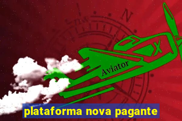 plataforma nova pagante